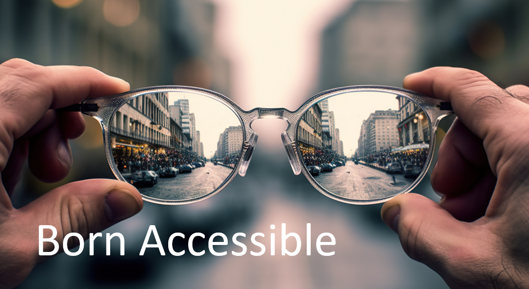 Image featuring two hands presenting a pair of glasses, symbolizing clarity and accessibility. The phrase born accessible is prominently displayed, emphasizing Ictect’s ability to create accessible documents from inception, thereby eliminating the need for subsequent PDF remediation.
